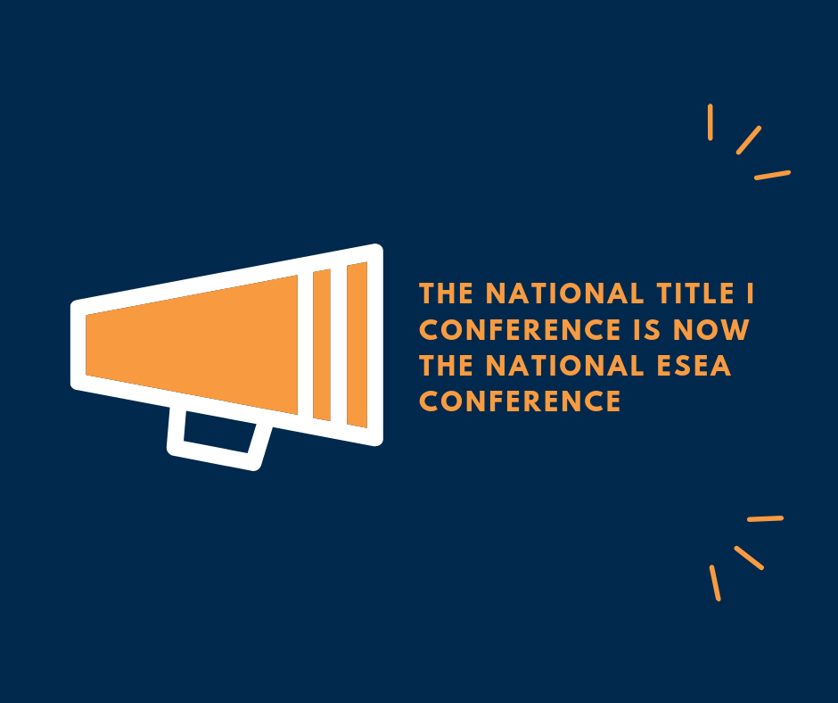 The National Title I Conference is now the National ESEA Conference